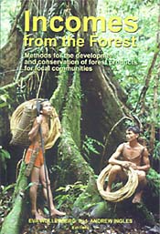 Incomes from the Forest – Methods for the development and conservation of forest products for local communities