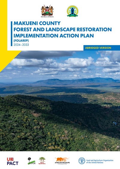 Makueni County Forest and Landscape Restoration Implementation Action Plan (FOLAREP) 2024-2033 [Abridged Version]