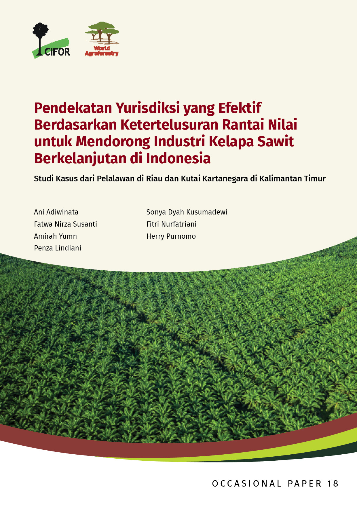 thumbnail of Pendekatan Yurisdiksi yang Efektif Berdasarkan Ketertelusuran Rantai Nilai untuk Mendorong Industri Kelapa Sawit Berkelanjutan di Indonesia: Studi Kasus dari Pelalawan di Riau dan Kutai Kartanegara di Kalimantan Timur