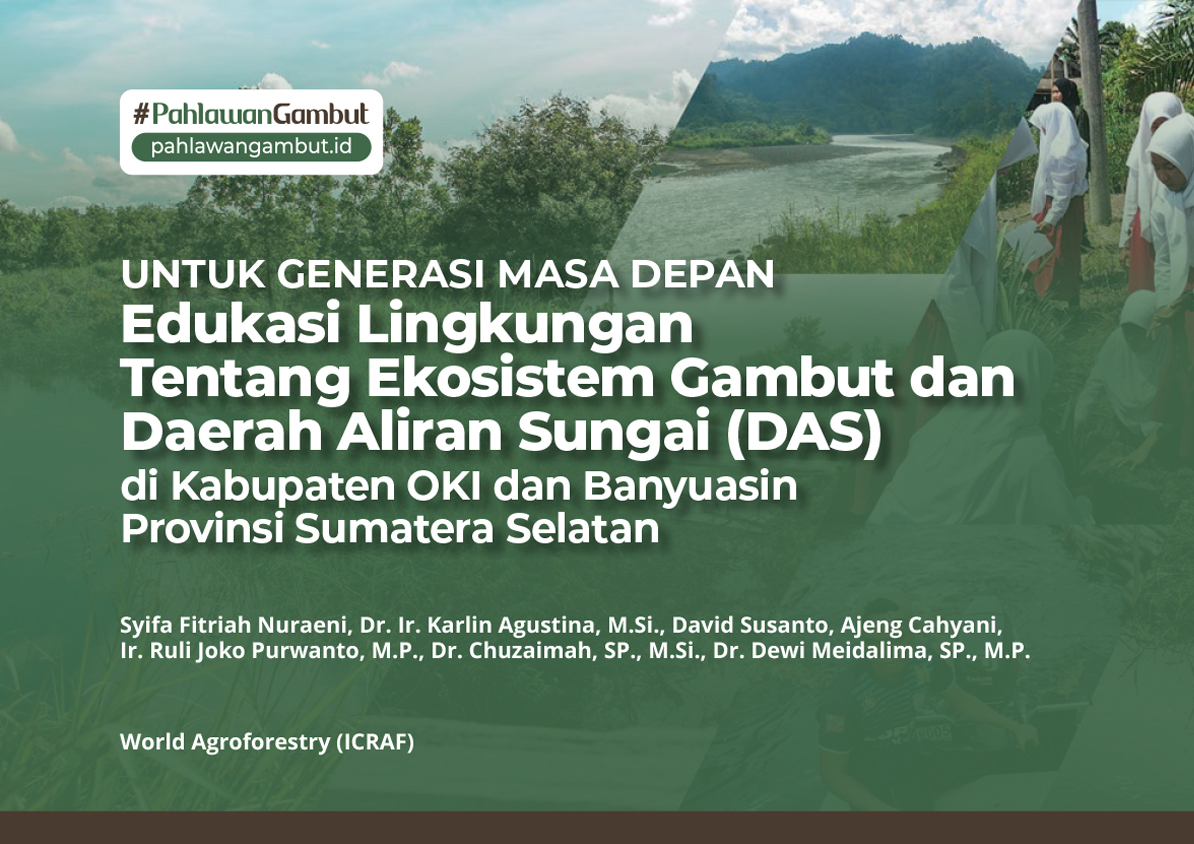 thumbnail of Untuk Generasi Masa Depan: Edukasi Lingkungan Tentang Ekosistem Gambut dan Daerah Aliran Sungai (DAS) di Kabupaten OKI dan Banyuasin Provinsi Sumatera Selatan