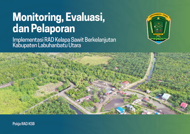 thumbnail of Monitoring, Evaluasi, dan Pelaporan Implementasi RAD Kelapa Sawit Berkelanjutan Kabupaten Labuhanbatu Utara